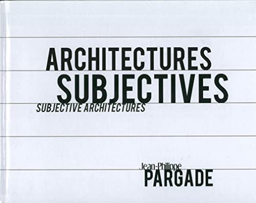 Stock image for Architectures subjectives - Subjective architectures. Jean-Philippe Pargade for sale by Ammareal