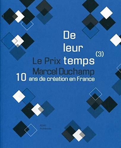 Beispielbild fr De leur temps (3) : 10 ans de cration en France: le prix Marcel Duchamp zum Verkauf von Ammareal