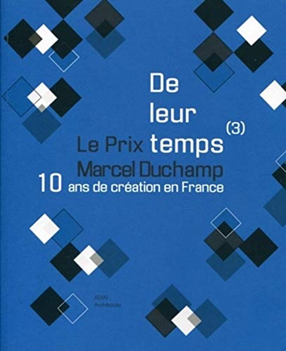 9782357331099: De leur temps (3): Le Prix Marcel Duchamp, 10 ans de cration en France