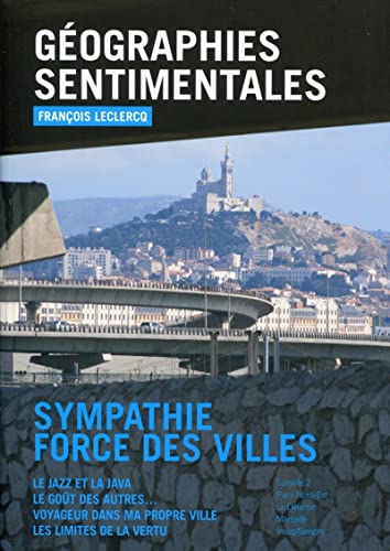 Stock image for Gographies sentimentales: Sympathie force des villes. Le jazz et la java, le got des autres, voyageur dans ma propre ville, les limites de la vertu. for sale by Gallix