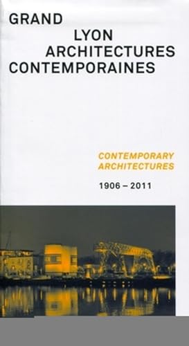 Stock image for Grand Lyon : Architectures Contemporaines, 1906-2011. Contemporary Architectures for sale by RECYCLIVRE