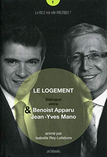 Stock image for Le logement. Dialogue entre Benoist Apparu et Jean-Yves Mano. for sale by medimops