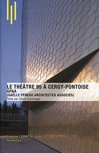 Stock image for Le thtre 95  Cergy-pontoise, GPAA (Galle Pneau Architectes Associs) for sale by medimops