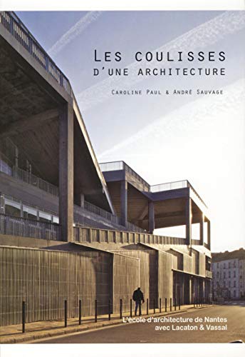 Beispielbild fr Les coulisses d'une architecture : L'cole d'architecture de Nantes avec Lacaton & Vassal zum Verkauf von medimops