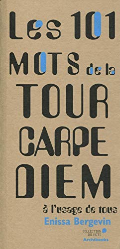 Stock image for Les 101 mots de la Tour Carpe Diem  l'usage de tous Enissa Bergevin for sale by LIVREAUTRESORSAS