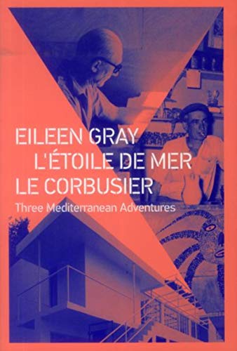 Beispielbild fr Eileen Gray - L'Etoile de mer - Le Corbusier: Trois Aventures En Mediterranee zum Verkauf von Argosy Book Store, ABAA, ILAB