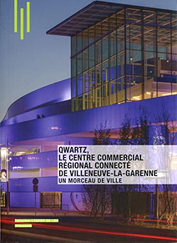 9782357333208: Qwartz, le centre commercial rgional connect de Villeneuve-la-Garenne: Un morceau de ville - Par l'agence DGLA.