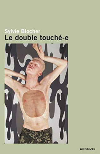 Beispielbild fr Le Double Touch-e : Entretien Avec Sylvie Blocher. Le Double Touch-e : Interview With Sylvie Bloch zum Verkauf von RECYCLIVRE