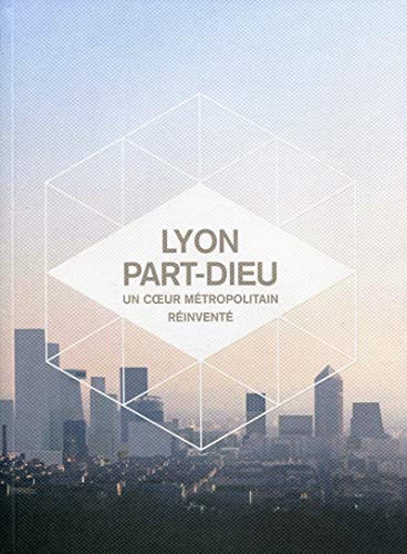 9782357333581: Lyon Part-Dieu, Un coeur mtropolitain rinvent