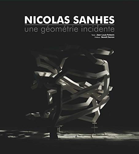 Imagen de archivo de Nicolas Sanhes: Une gomtrie incidente. a la venta por medimops