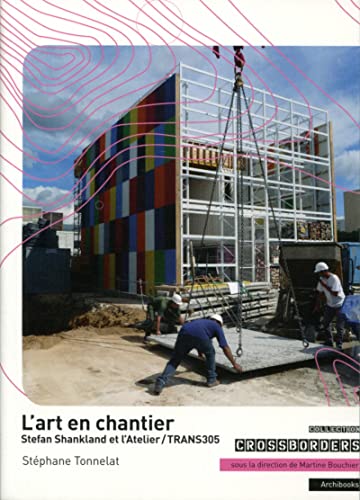 Beispielbild fr L'art en chantier : Stefan Shankland et l'Atelier/TRANS305 zum Verkauf von medimops