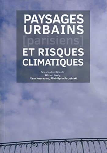 Beispielbild fr Paysages urbains parisiens et risques climatiques: Actes de colloque zum Verkauf von Gallix