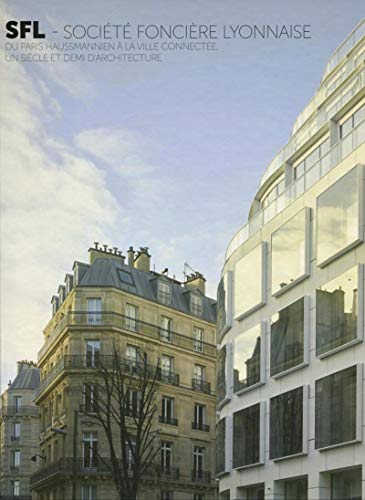 Beispielbild fr SFL - Socit Foncire Lyonnaise: Du Paris haussmannien  la ville connecte, un sicle et demi d'architecture zum Verkauf von medimops