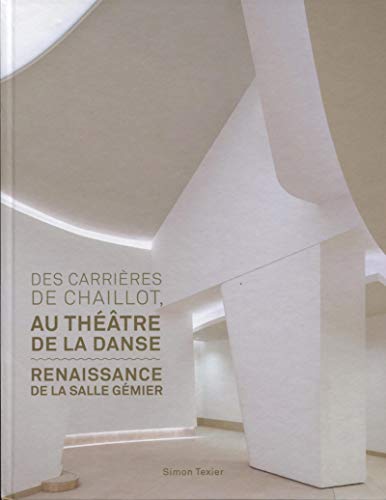 9782357334601: Des carrires de Chaillot au Thtre de la danse: Renaissance de la salle Gmier