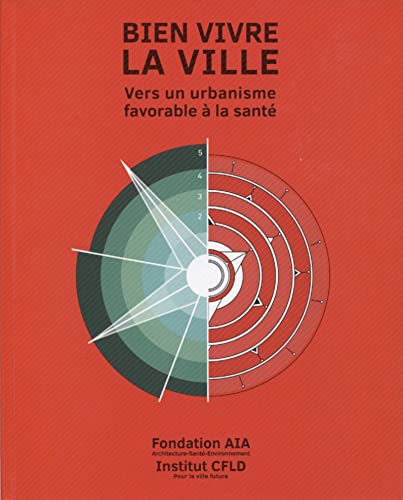 Beispielbild fr Bien vivre la ville : vers un urbanisme favorable  la sant: En collaboration avec l'institut de recherce chinois CFLD zum Verkauf von Gallix