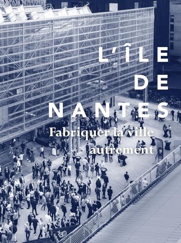 Beispielbild fr L'le de Nantes, fabriquer la ville autrement zum Verkauf von Gallix