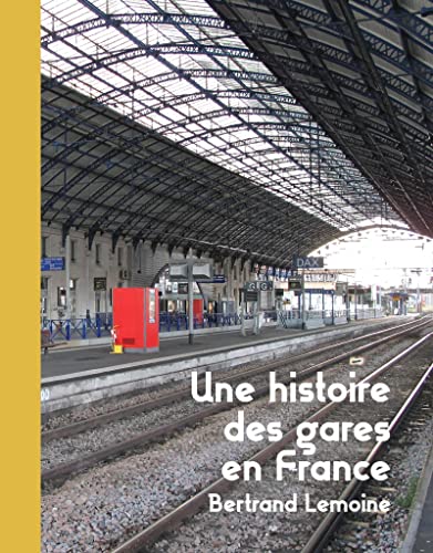 Beispielbild fr Une Histoire des gares en France zum Verkauf von Gallix