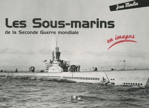 Stock image for Les sous-marins de la Seconde Guerre mondiale for sale by WorldofBooks