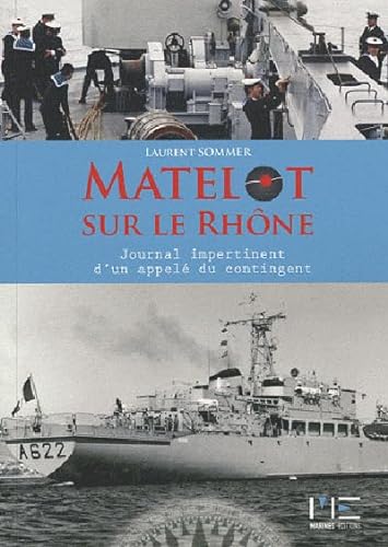 9782357430501: Matelot Sur Le Rhone: Le journal impertinent d'un appel du contingent (Bateaux)