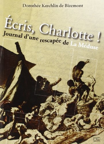 Stock image for Ecris Charlotte! Journal d'une rescape de La Mduse for sale by Ammareal