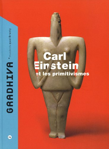 Beispielbild fr Gradhiva Au Muse Du Quai Branly-jacques Chirac, N 14. Carl Einstein Et Les Primitivismes zum Verkauf von RECYCLIVRE