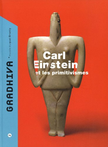 Stock image for Gradhiva Au Muse Du Quai Branly-jacques Chirac, N 14. Carl Einstein Et Les Primitivismes for sale by RECYCLIVRE