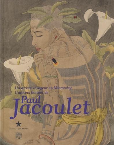 Stock image for Un artiste voyageur en Micronsie: L'univers flottant de Paul Jacoulet for sale by Gallix