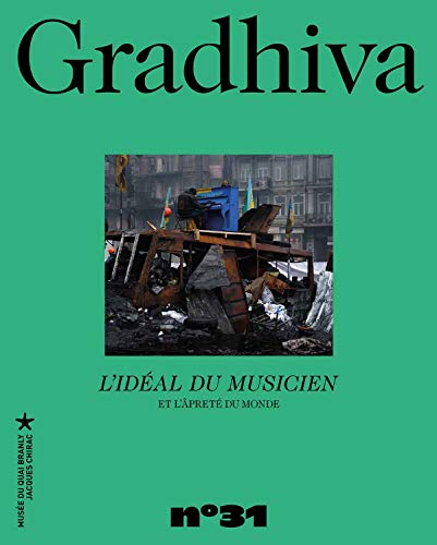Beispielbild fr Gradhiva Au Muse Du Quai Branly-jacques Chirac, N 31. L'idal Du Musicien Et L'pret Du Monde zum Verkauf von RECYCLIVRE