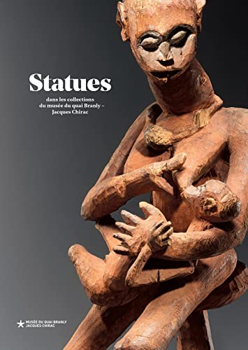 9782357441453: Statues: Dans les collections du muse du quai Branly – Jacques Chirac