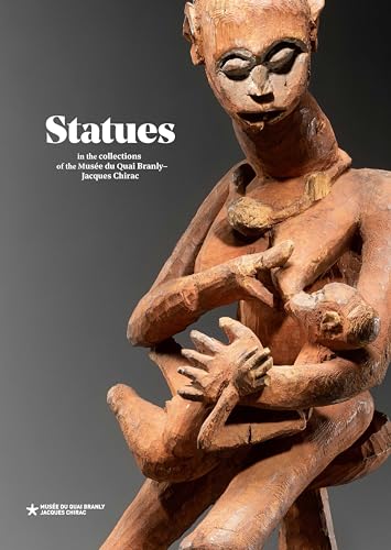 Stock image for Statues - EN: from the muse du quai Branly - Jacques Chirac collections for sale by Gallix