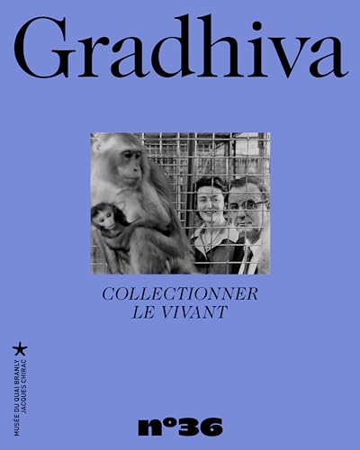 Imagen de archivo de GRADHIVA 36 - COLLECTIONNER LE VIVANT: Revue d'anthropologie et d'histoire des arts a la venta por medimops