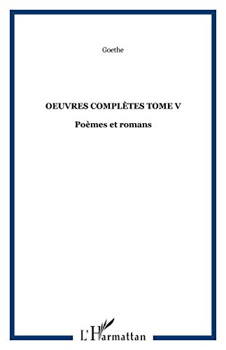 OEuvres complÃ¨tes Tome V: PoÃ¨mes et romans (5) (9782357480186) by Goethe