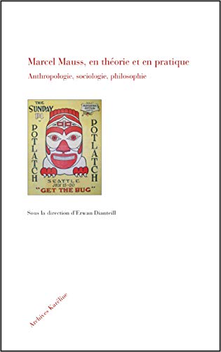 Beispielbild fr Marcel Mauss, en thorie et en pratique: Anthropologie, sociologie, philosophie zum Verkauf von Gallix