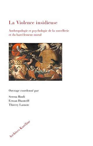 Beispielbild fr La Violence insidieuse: Anthropologie et psychologie de la sorcellerie et du harclement moral zum Verkauf von Gallix