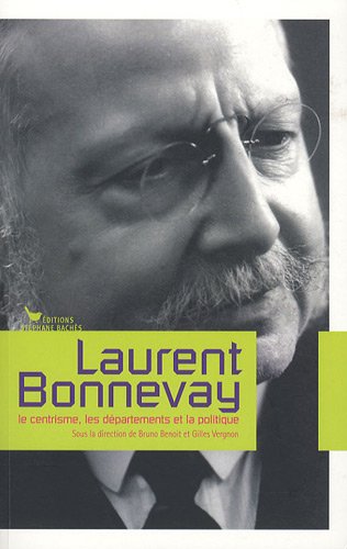 9782357520257: Laurent Bonnevay: Le centrisme, les dpartements et la politique