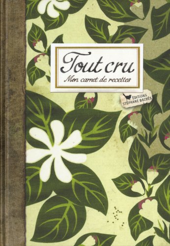 Stock image for Tout cru : Mon carnet de recettes for sale by EPICERIE CULTURELLE