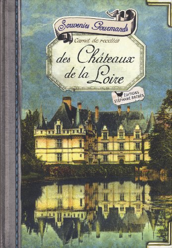 Beispielbild fr Souvenirs gourmands des Chteaux de la Loire : Carnet de recettes zum Verkauf von medimops