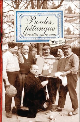 9782357521926: Boules, Ptanques et recettes entre amis