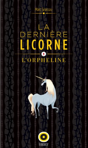 9782357541238: La derniere licorne, l'orpheline