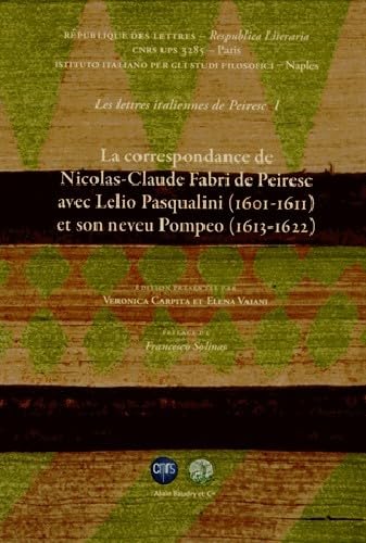 Beispielbild fr Les lettres italiennes de Peiresc : Volume 1, La correspondance de Nicolas-Claude Fabri de Peiresc avec Lelio Pasqualini (1601-1611) et son neveu Pompeo (1613-1622) zum Verkauf von Achbarer