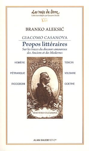 Beispielbild fr Giacomo Casanova, Propos littraires : Sur les traces du discours amoureux des Anciens et des Modernes : Homre, Ptrarque, Riccoboni, Tencin, Voltaire, Goethe zum Verkauf von medimops