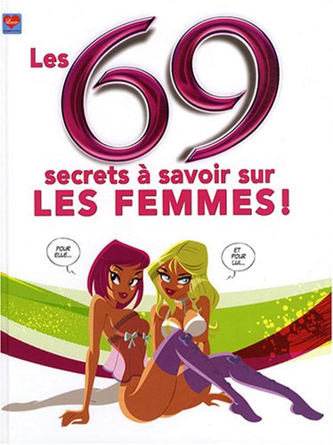 Beispielbild fr Les 69 secrets  savoir sur les femmes ! zum Verkauf von medimops