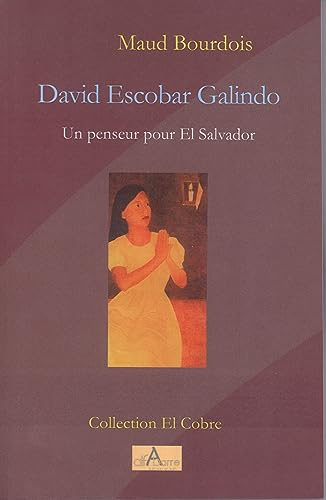 Beispielbild fr David Escobar Galindo : Un Penseur Pour El Salvador zum Verkauf von RECYCLIVRE