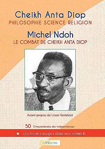 Beispielbild fr Philosophie, science, religion : Le combat de Cheikh Anta Diop zum Verkauf von Tamery