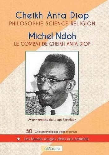 Imagen de archivo de Philosophie, science, religion : Le combat de Cheikh Anta Diop a la venta por Tamery