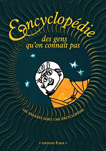 Stock image for Encyclopdie des gens qu'on connait pas - les enfants font une encyclopdie for sale by LiLi - La Libert des Livres