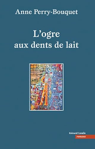 Beispielbild fr L'ogre aux dents de lait [Broch] Perry-Bouquet, Anne zum Verkauf von BIBLIO-NET