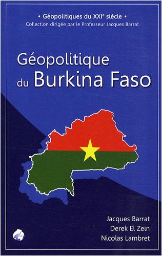 Géopolitique du Burkina Faso - Barrat Jacques, El Zein Derek et Lambret Nicolas