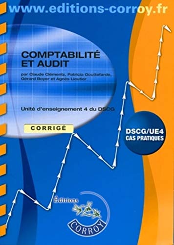 9782357650640: COMPTABILITE ET AUDIT CORRIGE. UNITE D'ENSEIGNEMENT 4 DU DSCG. POCHETTE CAS PRAT