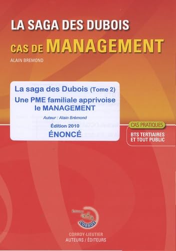 Imagen de archivo de La saga des Dubois: Tome 2, Une PME familiale apprivoise le management - Enonc Brmond, Alain a la venta por BIBLIO-NET